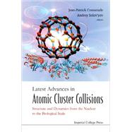 Latest Advances in Atomic Cluster Collisions : Structure and..., 9781848162372