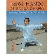64 Hands of Bagua Zhang : Fighting Techniques of Liu Dekuan, 9781583942376