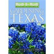 Month by Month Gardening in Texas : What to Do Each Month to..., 9781591862376