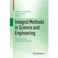 Integral Methods in Science and Engineering : Computational ..., 9780817682378