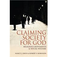 Claiming Society for God: Religious Movements and Social Wel..., 9780253002389