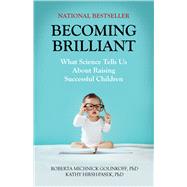 Becoming Brilliant: What Science Tells Us About Raising 