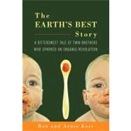 The Earth's Best Story: A Bittersweet Tale of Twin Brothers ..., 9781603582391