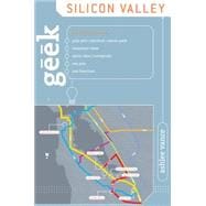 Geek Silicon Valley The Inside Guide to Palo Alto, Stanford,..., 9780762742394