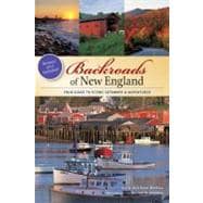 Backroads of New England : Your Guide to Scenic Getaways and..., 9780760342398