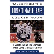 Tales from the Toronto Maple Leafs Locker Room : A Collectio..., 9781613212400