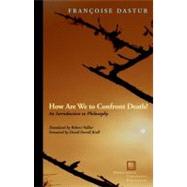 How Are We to Confront Death? : An Introduction to Philosoph..., 9780823242405