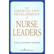 The Growth and Development of Nurse Leaders,9780826102416 The Growth and Development of Nurse Leaders,9780826102416