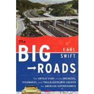 The Big Roads: The Untold Story of the Engineers, Visionarie..., 9780618812417