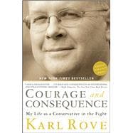 Courage and Consequence : My Life as a Conservative in the F..., 9781416592419