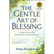 The Gentle Art of Blessing; A Simple Practice That Will Transform You and Your World,9781582702421 The Gentle Art of Blessing; A Simple Practice That Will Transform You and Your World,9781582702421