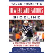Tales from the New England Patriots Sideline : A Collection ..., 9781613212424