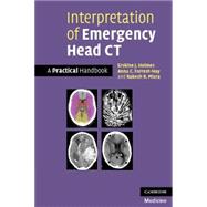 Interpretation of Emergency Head CT : A Practical Handbook, 9780521682428