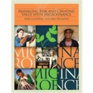Managing Risk and Creating Value With Microfinance,9780821382431 Managing Risk and Creating Value With Microfinance,9780821382431
