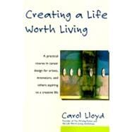 Creating a Life Worth Living: A Practical Course in Career D..., 9780060952433