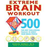 Extreme Brain Workout : 500 Fun and Challenging Puzzles to B..., 9780373892433
