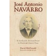 José Antonio Navarro : In Search of the American Dream in N..., 9780876112434