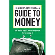 The Creative Professional's Guide to Money: How to Think Abo..., 9781440302435