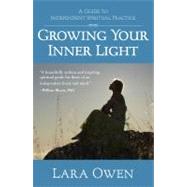 Growing Your Inner Light : A Guide to Independent Spiritual ..., 9781582702438