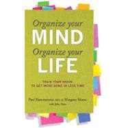 Organize Your Mind, Organize Your Life : Train Your Brain to..., 9780373892440