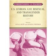 Understanding and Teaching U.s. Lesbian, Gay, Bisexual, and Transgender History,9780299302443 Understanding and Teaching U.s. Lesbian, Gay, Bisexual, and Transgender History,9780299302443