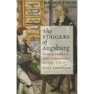 The Fuggers of Augsburg: Pursuing Wealth and Honor in Renais..., 9780813932446