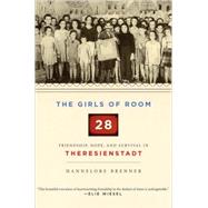 Girls of Room 28 : Friendship, Hope, and Survival in Theresi..., 9780805242447