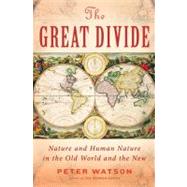 The Great Divide: Nature and Human Nature in the Old World a..., 9780061672453