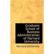 Graduate School of Business Administration of Harvard Univer..., 9780554552460