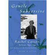 The Gentle Subversive; Rachel Carson, Silent Spring, and the..., 9780195172461