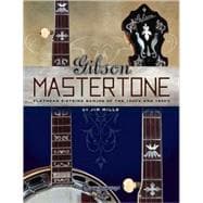 Gibson's Mastertones: Flathead 5-String Banjos of the 1930s ..., 9781574242461