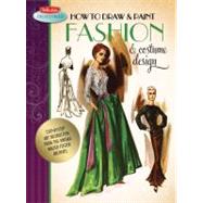 How to Draw and Paint Fashion and Costume Design : Artistic ..., 9781600582462