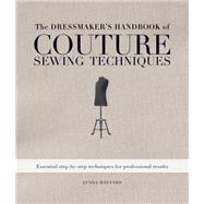 The Dressmaker's Handbook of Couture Sewing Techniques: Esse..., 9781596682474