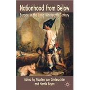 Nationhood from Below : Europe in the Long Nineteenth Centur..., 9780230272477