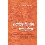 Neither Brain nor Ghost : A Non Dualist Alternative to the M..., 9780262182478