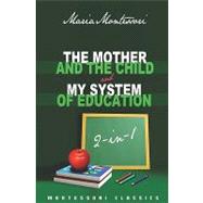 The Mother and the Child & My System of Education: 2-in-1 (M..., 9781440462481