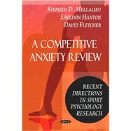 A Competitive Anxiety Review: Recent Directions in Sport Psy..., 9781606922484