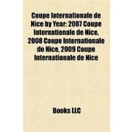 Coupe Internationale de Nice by Year : 2007 Coupe Internatio..., 9781156982488