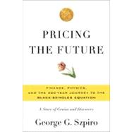 Pricing the Future: Finance, Physics, and the 300-year Journ..., 9780465022489