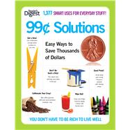 99-Cent Solutions : Easy Ways to Save Thousands of Dollars, 9781606522493