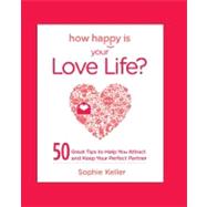 How Happy Is Your Love Life? : 50 Great Tips to Help You Att..., 9780373892495