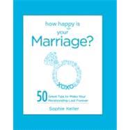 How Happy Is Your Marriage? : 50 Great Tips to Make Your Rel..., 9780373892501