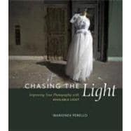 Chasing the Light : Improving Your Photography with Availabl..., 9780321752505