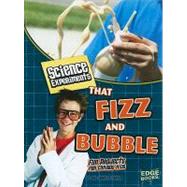 Science Experiments That Fizz and Bubble : Fun Projects for ..., 9781429662512
