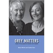 Grey Matters: A Guide for Collaborative Research With Senior..., 9781552382516