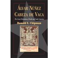 Álvar Núñez Cabeza de Vaca : The Great Pedestrian of Nort..., 9780876112519