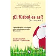 El futbol es asi! / Soccernomics: Una explicacion economica ..., 9788492452521