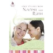Face-to-Face with Naomi and Ruth : Together for the Journey, 9781596692534
