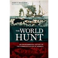 The World Hunt: An Environmental History of the Commodification of Animals,9780520282537 The World Hunt: An Environmental History of the Commodification of Animals,9780520282537