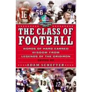 The Class of Football: Words of Hard-Earned Wisdom From Lege..., 9780061662539
